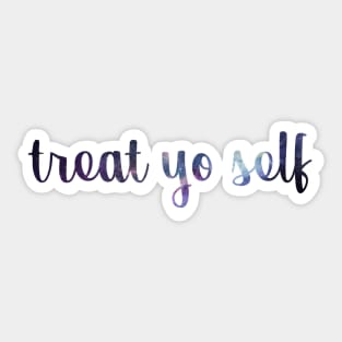 Treat Yo Self Galaxy Sticker